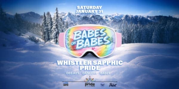 Babes On Babes - Whistler Pride Festival